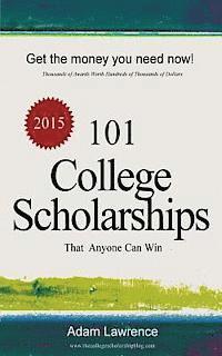 Adam Lawrence - 101 College Scholarships: That Anyone Can Win, Häftad