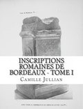 Inscriptions Romaines de Bordeaux - Tome I