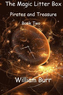 William Burr - The Magic Litter Box: Book Two - Pirates and Treasure, Häftad