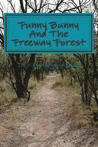 Laura Wong, J. M. Williamson - Funny Bunny and the freeway forest, Häftad. Tillgänglighet: Lägg i varukorg