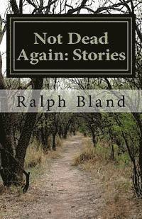 Ralph Bland - Not Dead Again: Stories, Häftad