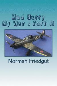 Norman Friedgut - Mad Harry: My War: Part II, Häftad