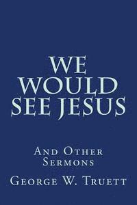 George W Truett - We Would See Jesus, Häftad. Tillgänglighet: Lägg i varukorg