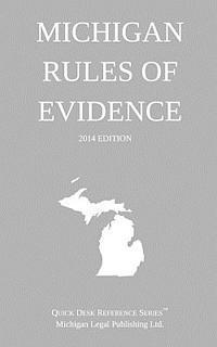 Michigan Legal Publishing Ltd - Michigan Rules of Evidence: Quick Desk Reference Series; 2014 Edition, Häftad. Tillgänglighet: Lägg i varukorg