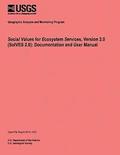 Social Values for Ecosystem Services, Version 2.0 (SolVES 2.0): Documentation and User Manual