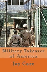 Jay Cuze - Military Takeover of America, Häftad