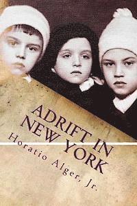 Jr. Alger, Horatio - Adrift in New York: or Tom and Florence Braving the World, Häftad