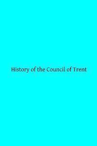 L. F. Bungener, Brother Hermenegild Tosf - History of the Council of Trent, Häftad. Tillgänglighet: Lägg i varukorg