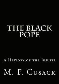 M. F. Cusack, Gerald E. Greene - The Black Pope: A History of the Jesuits, Häftad