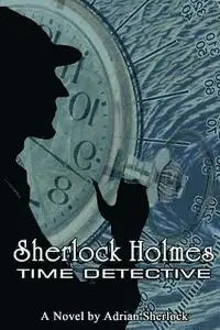 Adrian Sherlock - Sherlock Holmes, Time Detective, Häftad. Tillgänglighet: Lägg i varukorg