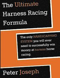 Peter Joseph - The Ultimate Harness Racing Formula: The only HANDICAPPING SYSTEM you will ever, Häftad