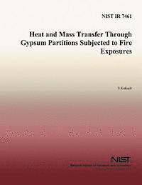 U. S. Department of Commerce- Nist, Scott Kukuck - Heat and Mass Transfer Through Gypsum Partitions Subjected to Fire Exposures, Häftad. Tillgänglighet: Lägg i varukorg