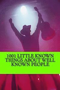 1001 Little Known Things About Well Known People