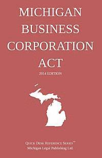 Michigan Legal Publishing Ltd - Michigan Business Corporation Act: Quick Desk Reference Series; 2014 Edition, Häftad. Tillgänglighet: Lägg i varukorg