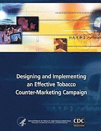 Centers for Disease Cont And Prevention, Department of Health and Human Services - Designing and Implementing an Effective Tobacco Counter-Marketing Campaign, Häftad. Tillgänglighet: Lägg i varukorg
