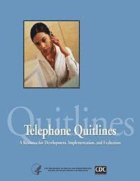 Centers for Disease Cont And Prevention, Department of Health and Human Services - Telephone Quitlines: A Resource for Development, Implementation, and Evaluation, Häftad. Tillgänglighet: Lägg i varukorg