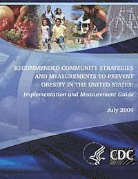 Centers for Disease Cont And Prevention, Department of Health and Human Services - Recommended Community Strategies and Measurements to Prevent Obesity in the United States: Implementation and Measurement Guide, Häftad. Tillgänglighet: Lägg i varukorg
