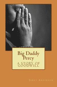 Janet Anderson - Big Daddy Percy: A Story of Goodwill, Häftad