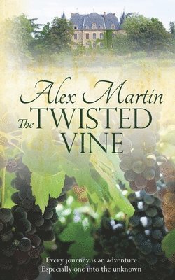 Alex Martin - The Twisted Vine: Every journey is an adventure, especially one into the unknown, Häftad
