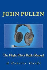 John Pullen - The Flight Pilot's Radio Manual, Häftad