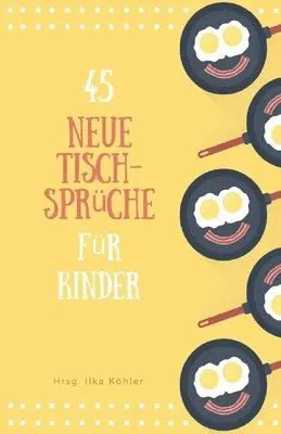 Regine Rompa, Anton Karsten - 45 neue Tischsprüche: Tischsprüche für Kita, Tagespflege und Daheim, Häftad. Tillgänglighet: Lägg i varukorg