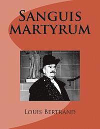 Louis Bertrand, G-Ph Ballin - Sanguis martyrum, Häftad
