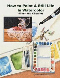 Debbie Waldorf Johnson - How to Paint a Still Life in Watercolor: Silver and Cherries, Häftad. Tillgänglighet: Lägg i varukorg