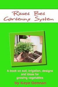 Kaye Dennan - Raised Bed Gardening System: A book on soil, irrigation, designs, ideas and for growing vegetables, Häftad. Tillgänglighet: Lägg i varukorg