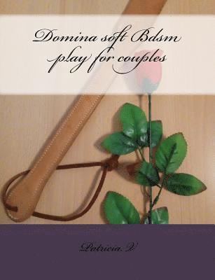 Patricia V - Domina soft Bdsm play for couples, Häftad