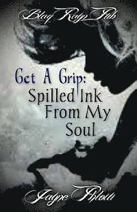 Jayne Phlow - Get A Grip: Spilled Ink From My Soul, Häftad. Tillgänglighet: Lägg i varukorg