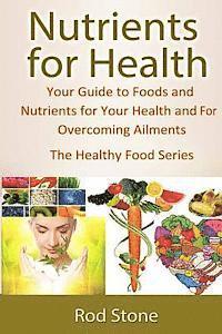 Rod Stone - Nutrients for Health: Your Guide to Foods and Nutrients for Your Health and For Overcoming Ailments, Häftad. Tillgänglighet: Lägg i varukorg