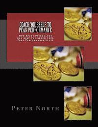Peter North - Coach Yourself To Peak Performance: How Sport Psychology can help you reach your Peak Performance Level, Häftad. Tillgänglighet: Lägg i varukorg