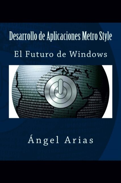 Angel Arias - Desarrollo de Aplicaciones Metro Style: El Futuro de Windows, Häftad