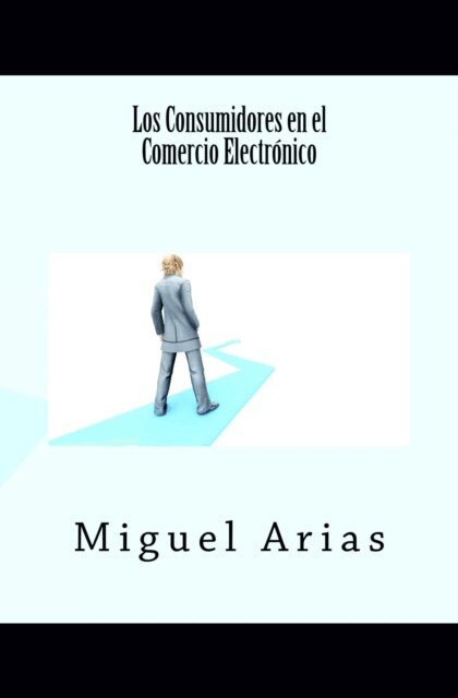 Miguel Arias - Los Consumidores en el Comercio Electrónico, Häftad