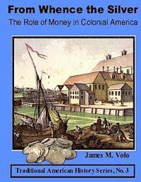 James M. Volo - From Whence the Silver, The Role of Money in Colonial America, Häftad. Tillgänglighet: Lägg i varukorg