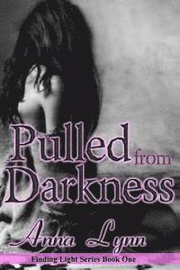 Anna Lynn - Pulled From Darkness Finding Light Series Book 1, Häftad. Tillgänglighet: Lägg i varukorg
