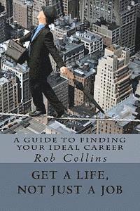 Rob Collins - Get a Life, Not Just a Job: A Guide to Finding Your Ideal Career, Häftad. Tillgänglighet: Lägg i varukorg