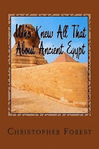 Christopher Forest - Who Knew All That About Ancient Egypt: 101 Facts About Ancient Egypt, Häftad. Tillgänglighet: Lägg i varukorg