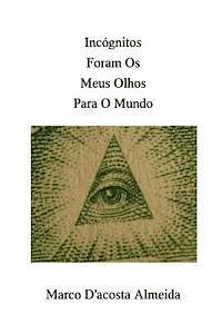 Tiago Silva - Incógnitos Foram Os Meus Olhos Para O Mundo, Häftad