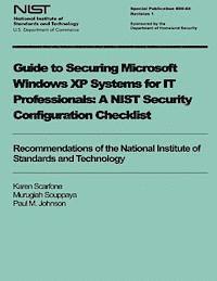Murugiah Souppaya, Paul M. Johnson - Guide to Securing Microsoft Windows XP Systems for IT Professionals: A NIST Security Configuration Checklist, Häftad