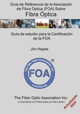Jim Hayes - Guía de Referencia de la Asociación de Fibra Óptica (FOA) Sobre Fibra Óptica: Guía de estudio para la certificación de la FOA, Häftad. Tillgänglighet: Lägg i varukorg