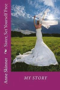 Anne Skinner - Sister, Set Yourself Free, Häftad. Tillgänglighet: Lägg i varukorg