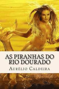 As piranhas do rio dourado