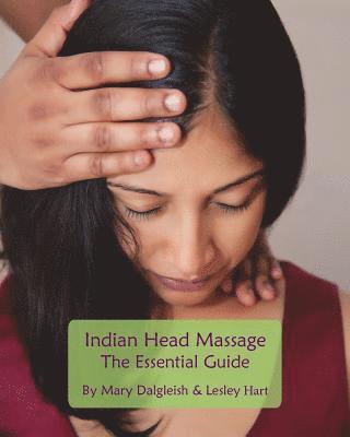 Lesley Hart, Mary Dalgleish - Indian Head Massage - The Essential Guide, Häftad. Tillgänglighet: Lägg i varukorg