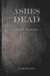 Jake Miller - Ashes of the Dead - Bucket of Blood, Häftad. Tillgänglighet: Lägg i varukorg