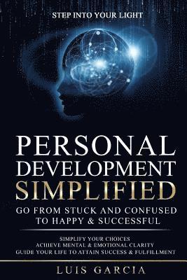 Luis Garcia - Personal Development Simplified: Go From Stuck And Confused To Happy & Successful, Häftad