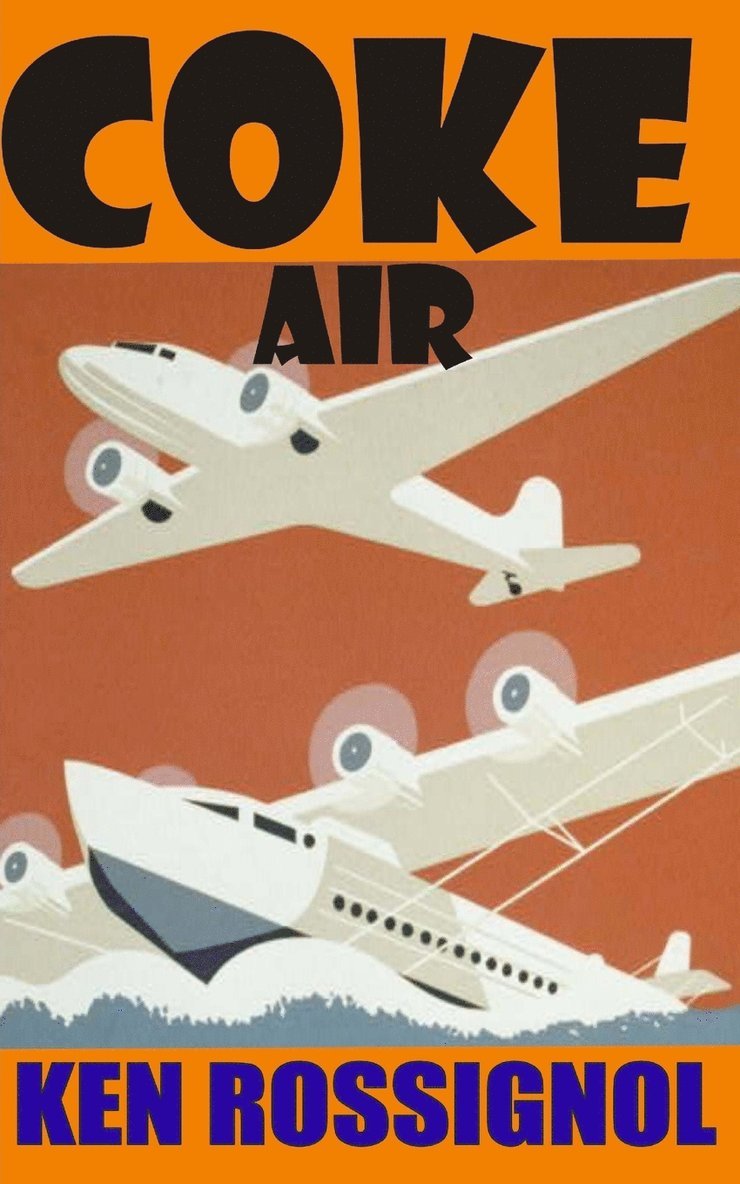 Ken Rossignol, Robert W Walker - Coke Air, Häftad