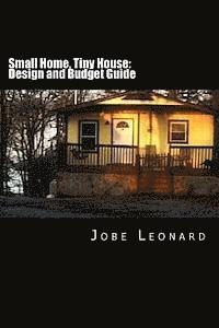 Jobe David Leonard - Small Home, Tiny House: Budget, Design, Estimate, and Secure Your Best Price, Häftad. Tillgänglighet: Lägg i varukorg