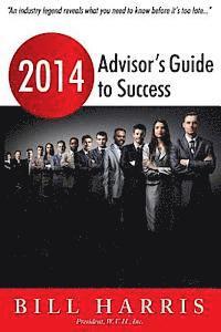 Bill Harris - 2014 Advisor's Guide to Success, Häftad