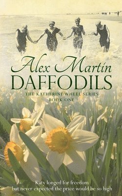 Alex Martin - Daffodils: Katy always longed for freedom, but never expected the price would be so high, Häftad